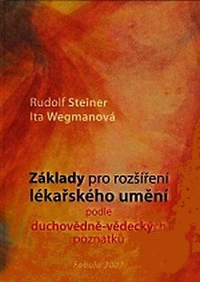 Rudolf Steiner a Ita Wegmanová – Základy pro rozšíření lékařského umění podle duchovně - vědeckých poznatků