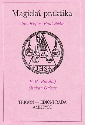 Magická praktika Jan Kefer, Paul Sédir, Pascal Beverly Randolph, Otakar Griese