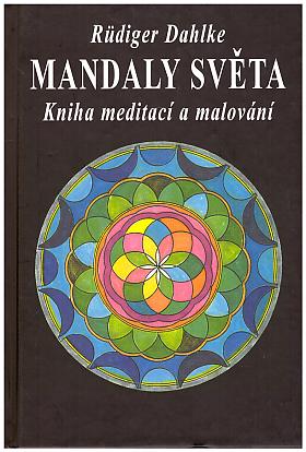 Rüdiger Dahlke – Mandaly světa : kniha meditací a malování