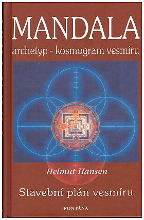 Helmut Hansen – Mandala archetyp - kosmogram vesmíru - stavební plán vesmíru