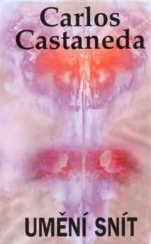 Carlos Castaneda – Umění snít