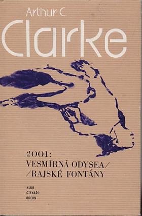 Arthur Charles Clarke – 2001: Vesmírná odysea / Rajské fontány