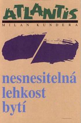 Milan Kundera – Nesnesitelná lehkost bytí
