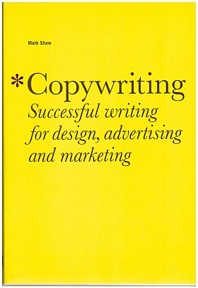 Mark Shaw – Copywriting - Successful Writing for Design, Advertising, and Marketing