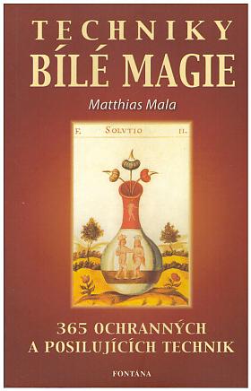 Matthias Mala – Techniky bílé magie