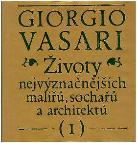 Giorgio Vasari – Životy nejvýznamnějších malířů, sochařů a architektů [Díl I a II, (2 sv.)] Giorgio Vasari