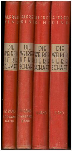 Alfred Dr. Kind – Die Weiberherrschaft in der Geschichte der Menschheit. [4 Bände kmpl.]