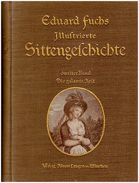 Eduard Fuchs – Illustrierte Sittengeschichte vom Mittelalter bis zur Gegenwart In 6 Bänden [3 Haupt 3 Eränzungsbände]
