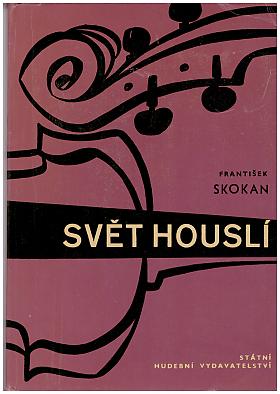 Skokan František  ; kresby v textu Vlastimil Šorm a Amelie Šormová – Svět houslí František Skokan