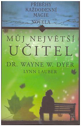Wayne W. Dyer, Lynn Lauber – Můj největší učitel