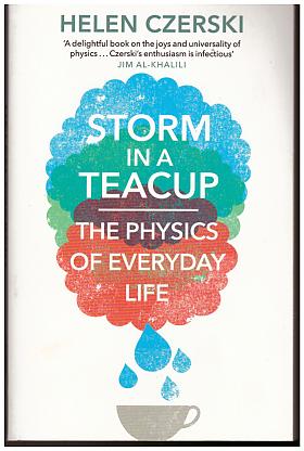 Helen Czerski – Storm in a Teacup : The Physics of Everyday Life