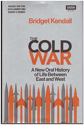 Bridget Kendall – The Cold War : A New Oral History of Life