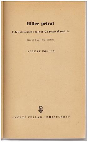 Albert Zoller – Hitler privat - Erlebnisbericht seiner Geheimsekretärin Albert Zoller