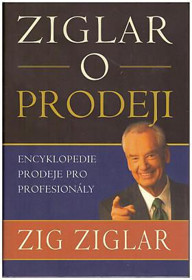 Ziglar Zig – Ziglar o prodeji - Encyklopedie prodeje