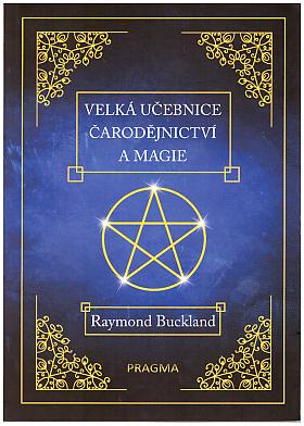 Raymond Buckland – Velká učebnice čarodějnictví a magie Raymond Buckland