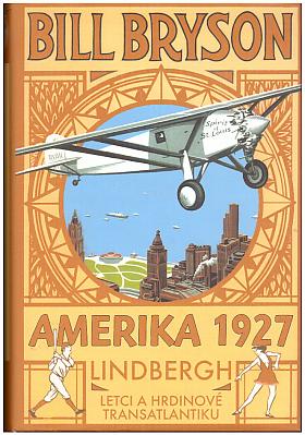 Bill Bryson – AMERIKA 1927 Lindbergh: Letci a hrdinové transatlantiku