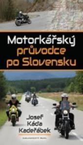 Josef Káďa Kadeřábek – Motorkářský průvodce po Slovensku