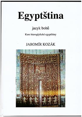 Jaromír Kozák – Egyptština, jazyk bohů: kurz hieroglyfické egyptštiny