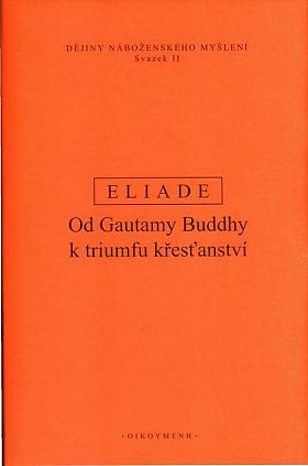 Mircea Eliade – Dějiny náboženského myšlení. II, Od Gautamy Buddhy k triumfu křesťanství