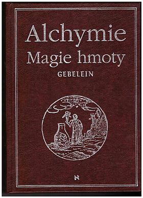 Helmut Gebelein – Alchymie: magie hmoty