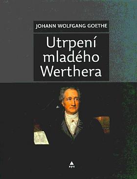 Johann Wolfgang von Goethe – Utrpení mladého Werthera