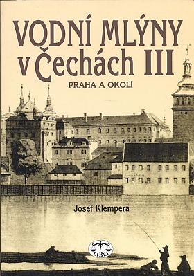 Josef Klempera – Vodní mlýny v Čechách III., Praha a okolí