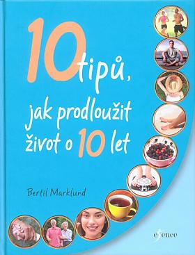 Marklund Bertil – 10 tipů, jak prodloužit život o 10 let