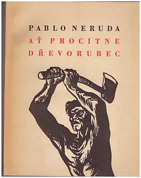 Pablo Neruda – Ať procitne dřevorubec