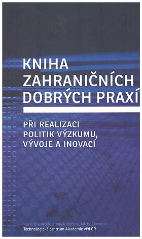 Karel Klusáček, Zdeněk Kučera, Michal Pazour – Kniha zahraničních dobrých praxí při realizaci politik výzkumu, vývoje a inovací