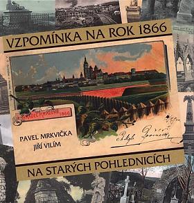 Pavel Mrkvička, Jiří Vilím – Vzpomínka na rok 1866 na starých pohlednicích