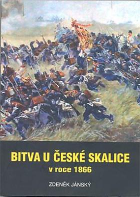 Zdeněk Jánský – Bitva u České Skalice v roce 1866