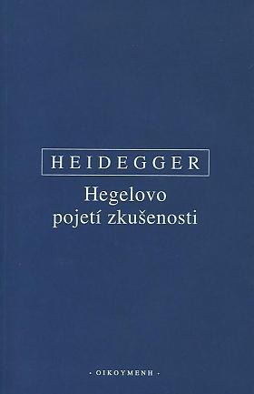 Martin Heidegger – Hegelovo pojetí zkušenosti