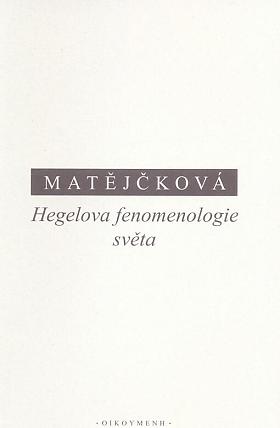 Tereza Matějčková – Hegelova fenomenologie světa