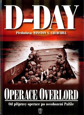 D-Day operace Overlord: od přípravy po osvobození Paříže
