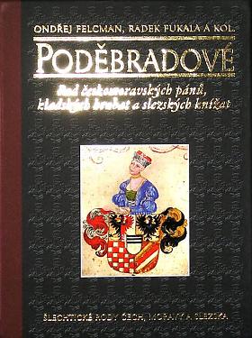 Ondřej Felcman, Radek Fukala – Poděbradové: rod českomoravských pánů, kladských hrabat a slezských knížat