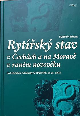 Vladimír Březina – Rytířský stav v Čechách a na Moravě v raném novověku: rod Bukůvků z Bukůvky od středověku do 20. století