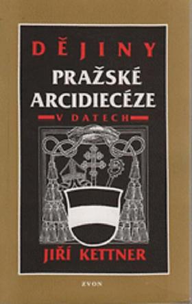 Jiří Kettner – Dějiny pražské arcidiecéze v datech