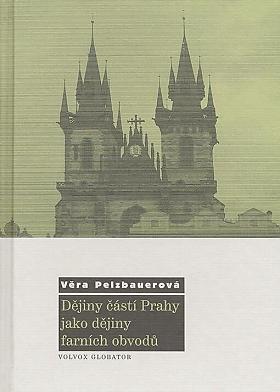 Věra Pelzbauerová – Dějiny částí Prahy jako dějiny farních obvodů