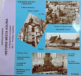 Jaroslav Kronus – Historie města Kolína ve fotografiích a kresbách. Díl 3. Kostely a kapličky