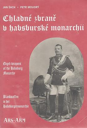 Jan Šach – Chladné zbraně v habsburské monarchii