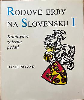 Jozef Novák – Rodové erby na Slovensku I., Kubínyiho zbierka pečatí