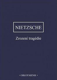 Friedrich Nietzsche – Zrození tragédie