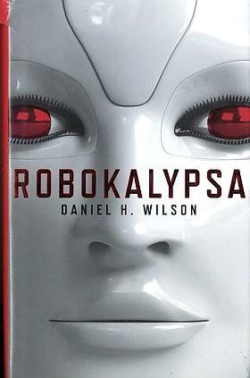 Daniel H. Wilson – Robokalypsa