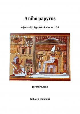 Jaromír Kozák – Aniho papyrus: nejkrásnější egyptská kniha mrtvých