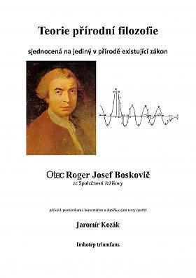 Jaromír Kozák, Roger Josef Boskovič – Teorie přírodní filozofie sjednocená na jediný v přírodě existující zákon
