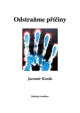 Jaromír Kozák – Odstraňme příčiny - psychoenergetika